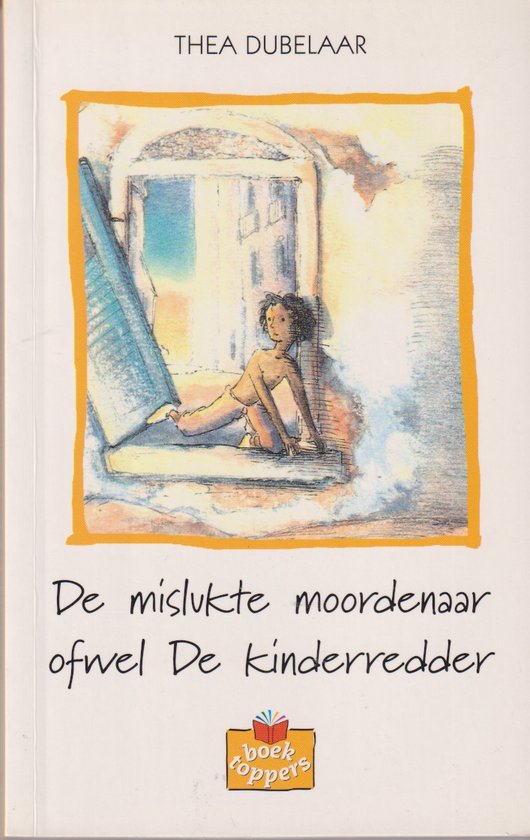 De mislukte moordenaar ofwel de kinderredder - Thea Dubelaar