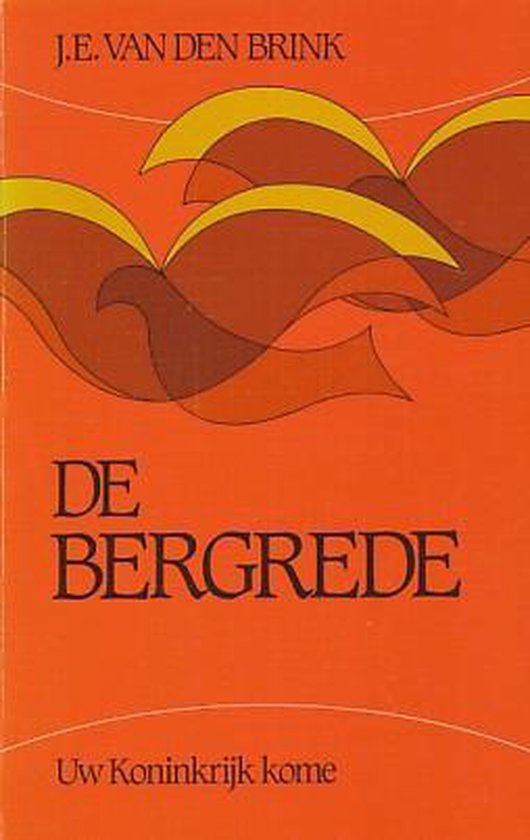 Bergrede, de - uw koninkrijk kome - J.E. van den Brink
