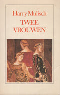 Twee Vrouwen - Harry Mulisch