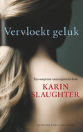 Vervloekt geluk - Karin Slaughter