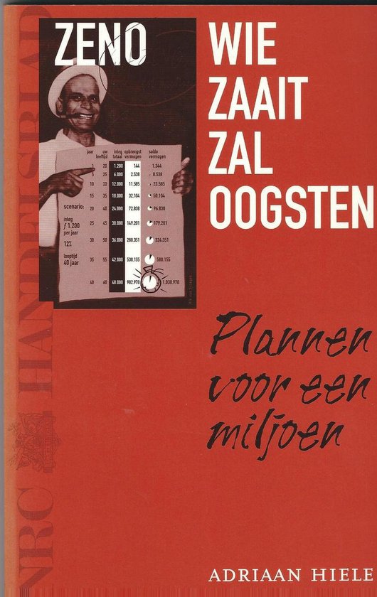 Wie zaait zal oogsten : plannen voor een miljoen - Adriaan Hiele