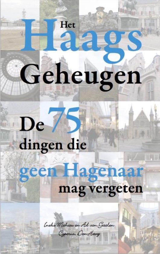 Het Haags geheugen - Ineke Mahieu, Ad van Gaalen