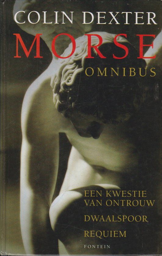 Morse omnibus: Een kwestie van ontrouw; Dwaalspoor; Requiem - Colin Dexter