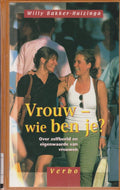 Vrouw Wie Ben Je - Bakker - Huizinga, W. Bakker - Huizinga
