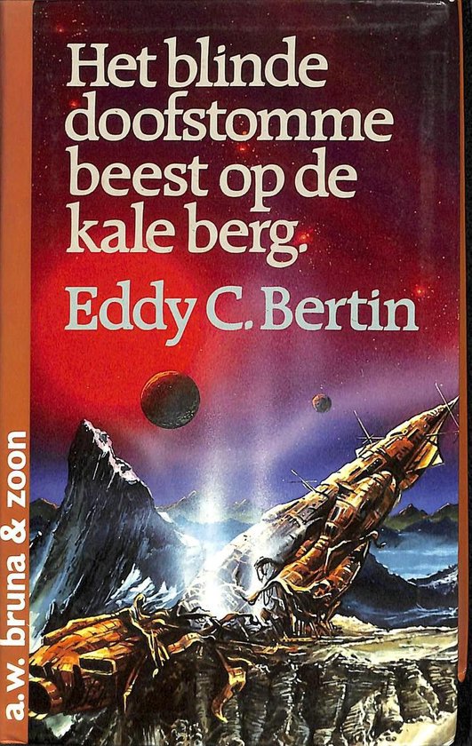 Het blinde, doofstomme beest op de kale berg - E.C. Bertin