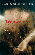 Trouweloos - Karin Slaughter