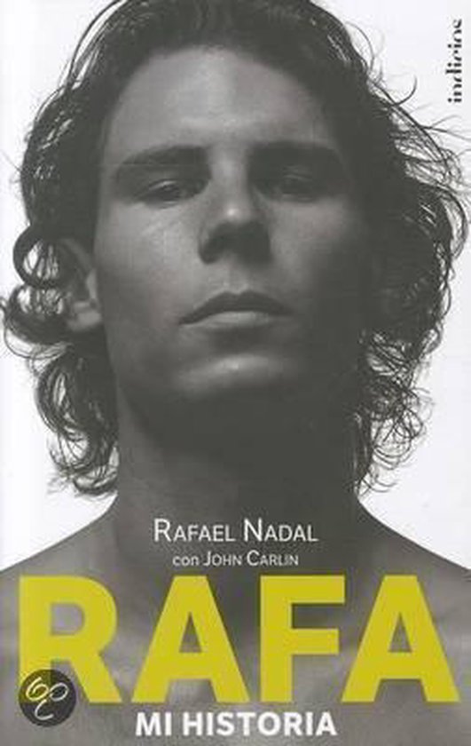 Rafa, Mi Historia - John Carlin, Rafael Nadal
