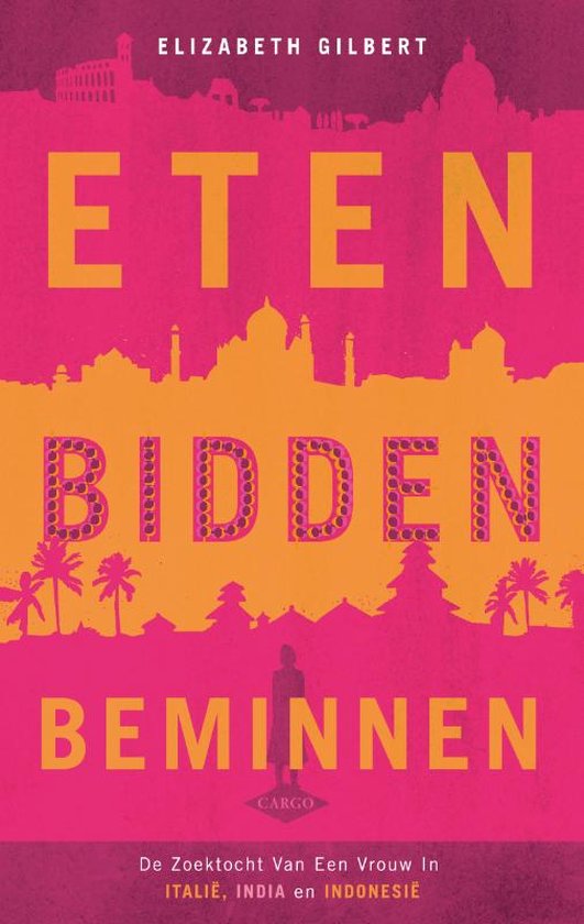 Eten, Bidden, Beminnen - Elizabeth Gilbert