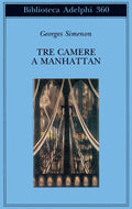 Biblioteca Adelphi - 360: Tre camere a Manhattan | Georges Simenon - Georges Simenon, Laura Frausin Guarino