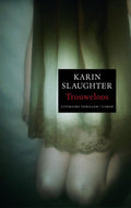 Trouweloos - Karin Slaughter