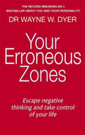 Your Erroneous Zones - Wayne W Dyer, Wayne W. Dyer