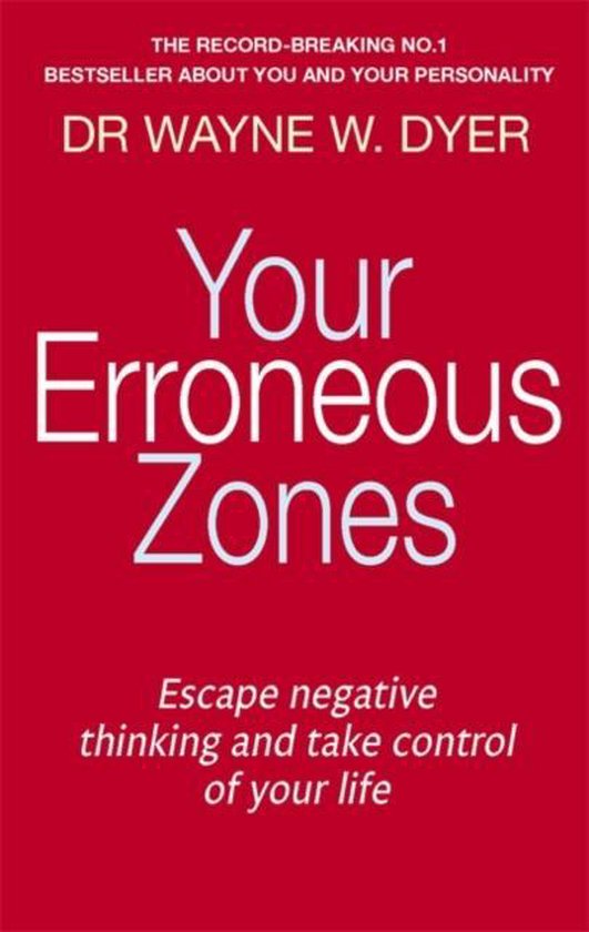 Your Erroneous Zones - Wayne W Dyer, Wayne W. Dyer