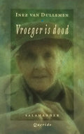 Vroeger is dood - Inez van Dullemen