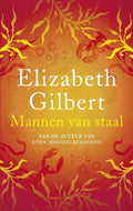 Mannen Van Staal - Elizabeth Gilbert