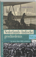 De Nederlands - Indische Geschiedenis Van De Negentiende En Twintigste Eeuw In Meer Dan 100 Verhalen - Harm Stevens