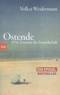 Ostende. 1936, Sommer der Freundschaft - Volker Weidermann