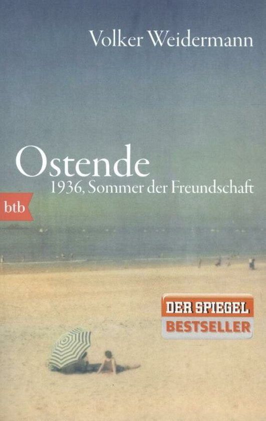 Ostende. 1936, Sommer der Freundschaft - Volker Weidermann