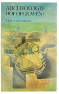Archeologie, hoe opgraven? - K. Branigan
