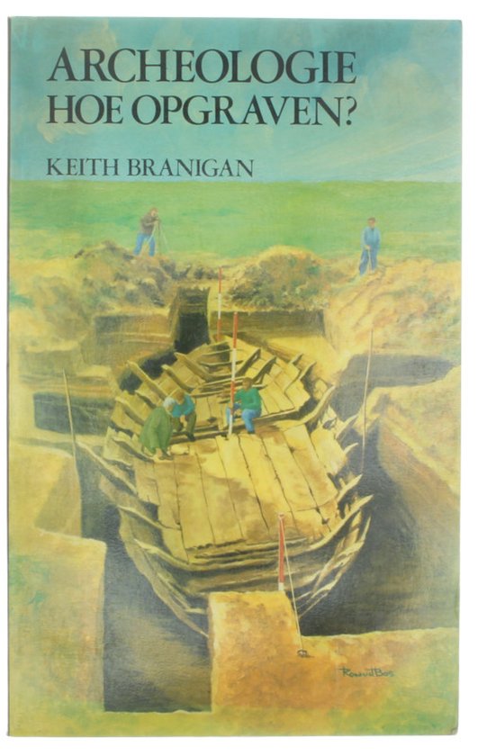 Archeologie, hoe opgraven? - K. Branigan