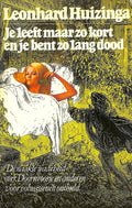Je Leeft Maar Zo Kort En Je Bent Zo Lang Dood - leonard huizinga