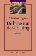 De brug van de verlating - Alberto Ongaro