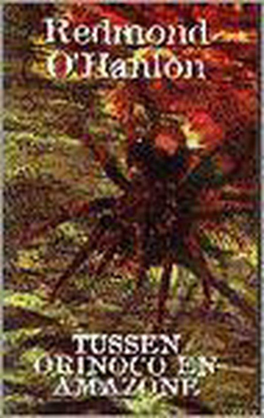 Tussen Orinoco en Amazone - Redmond O'Hanlon