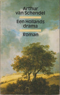 een Hollands drama - Arthur van Schendel