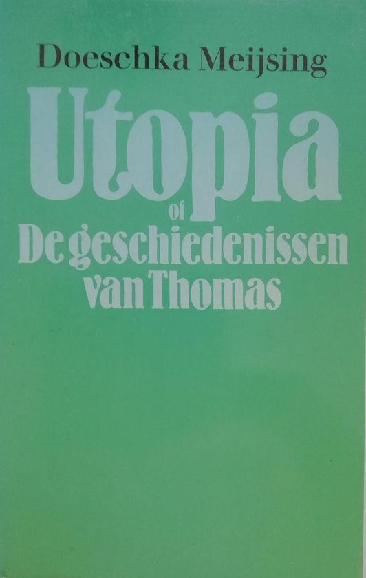 Utopia of De geschiedenissen van Thomas - Doeschka Meijsing