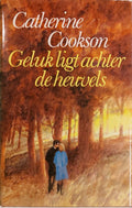 Geluk ligt achter de heuvels - Catherine Cookson