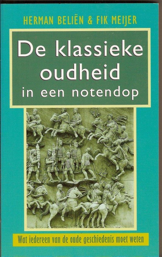 Klassieke Oudheid In Een Notendop - Herman Belien, Fik Meijer