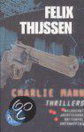 Charlie Mann Thrillers - Felix Thijssen
