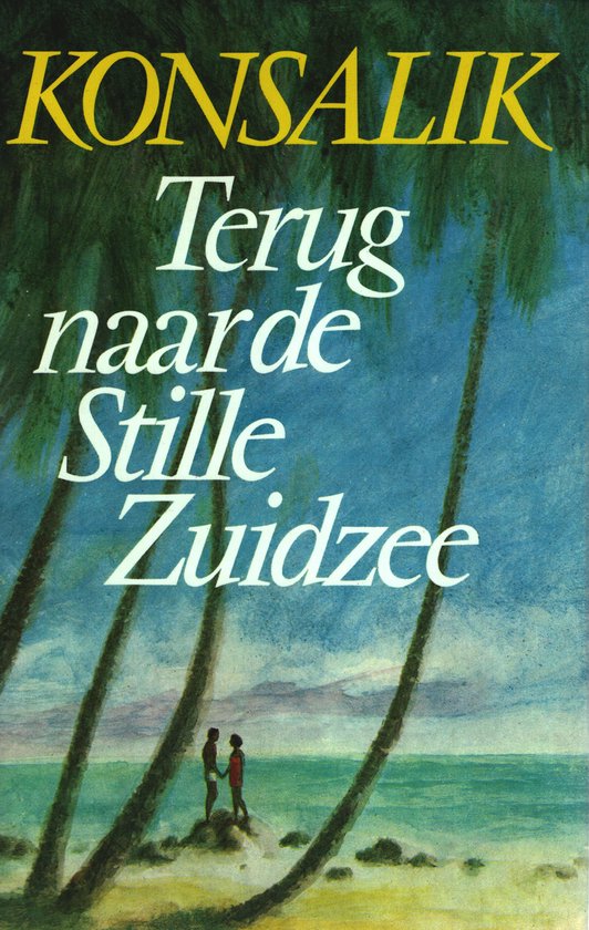 Terug naar de stille zuidzee - Heinz G. Konsalik