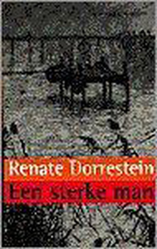 Een Sterke Man - Renate Dorrestein
