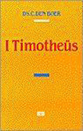 EERSTE BRIEF VAN PAULUS AAN TIMOTHEUS - C. den Boer