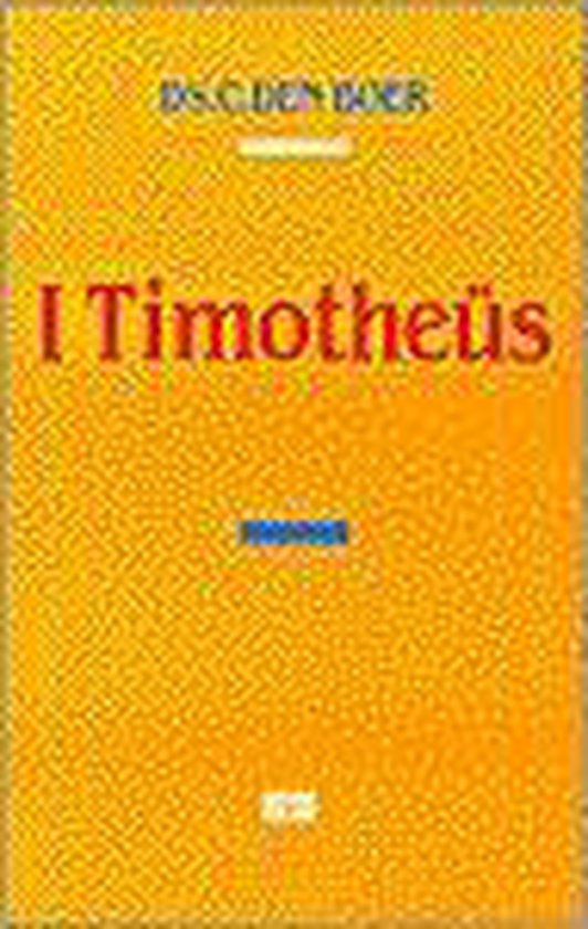 EERSTE BRIEF VAN PAULUS AAN TIMOTHEUS - C. den Boer