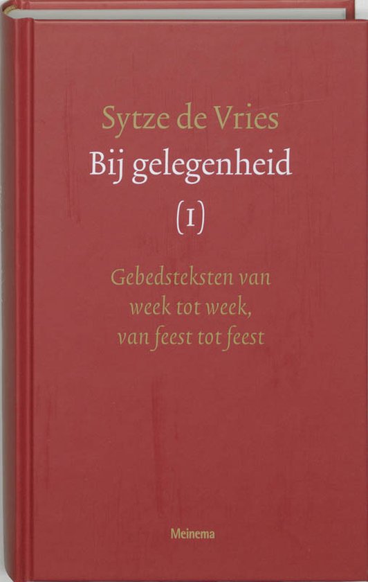 Bij gelegenheid Deel 1: gebeden van week tot week, van feest tot feest - S. de Vries, Sybe Alexander de Vries