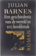 Een geschiedenis van de wereld in 10 1/2 hoofdstuk - Julian Barnes, Else Hoog