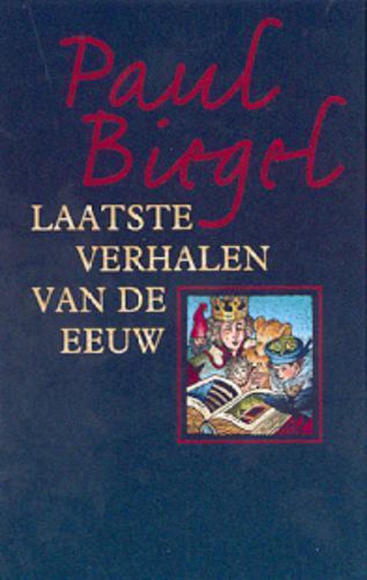 Laatste verhalen van de eeuw - Paul Biegel, P. Biegel