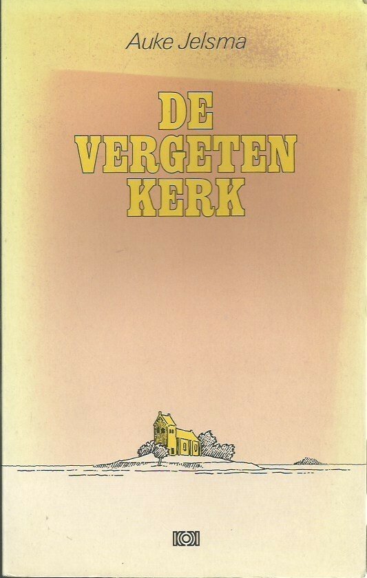 De vergeten kerk - Auke Jelsma