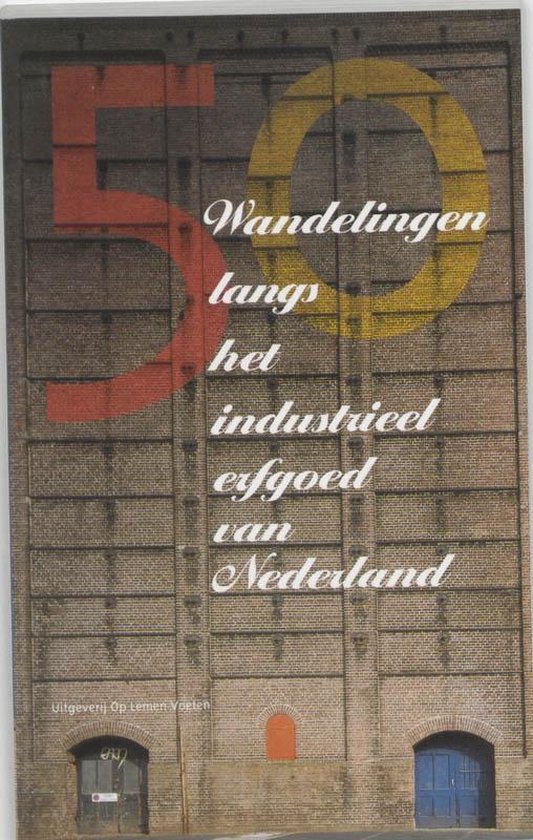 Langs het industrieel erfgoed van Nederland - Jan Erik Burger