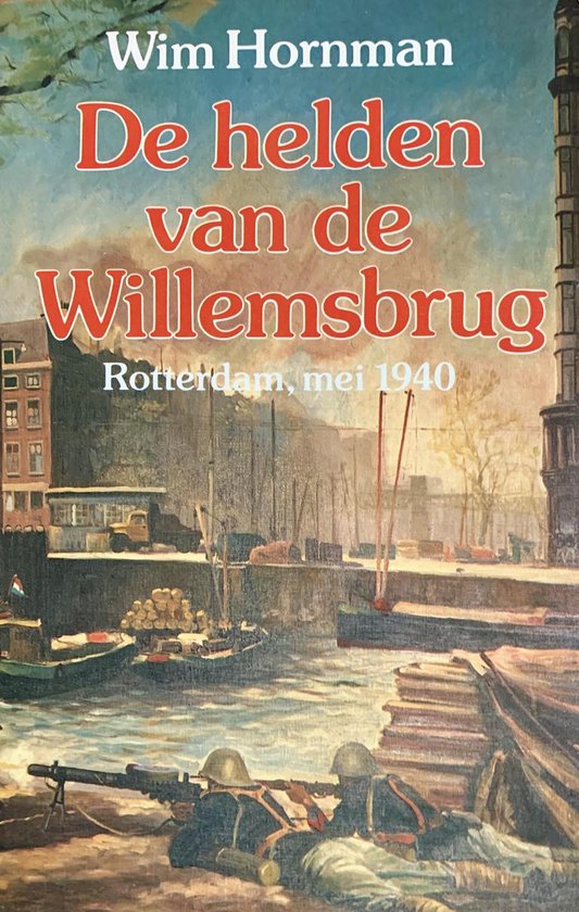 De helden van de Willemsbrug - Wim Hornman