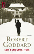 Een schuldig huis - Robert Goddard