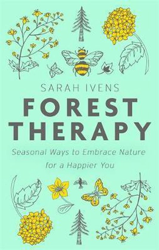 Forest Therapy Seasonal Ways to Embrace Nature for a Happier You - Sarah Ivens