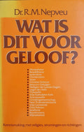 Wat is dit voor geloof - R.M. Nepveu