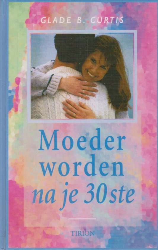Moeder worden na je 30ste - G.B. Curtis