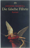 Die falsche Fährte - Henning Mankell, Ein Kurt - Wallander - Krimi