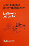 Liefdewerk oud papier - Karel Eykman, Peter van Straaten