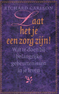 Laat Het Je Een Zorg Zijn - R. Carlson