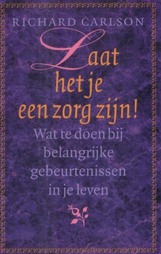 Laat Het Je Een Zorg Zijn - R. Carlson