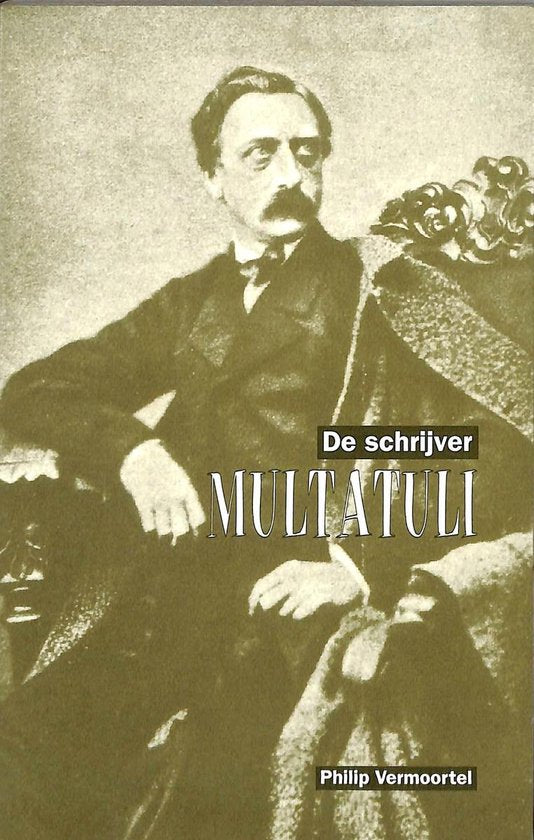 SCHRIJVER MULTATULI - Philip Vermoortel